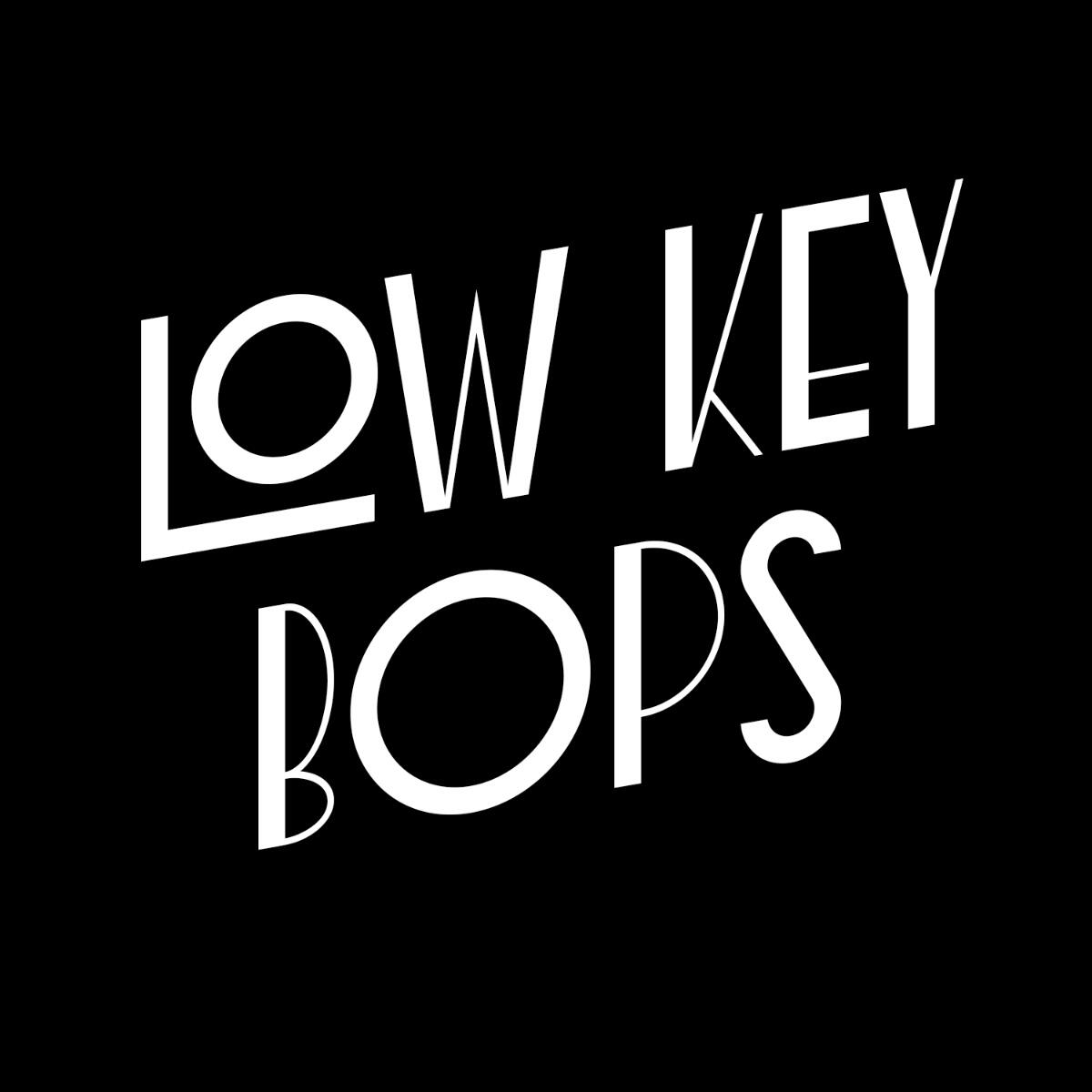 Low Key Bops